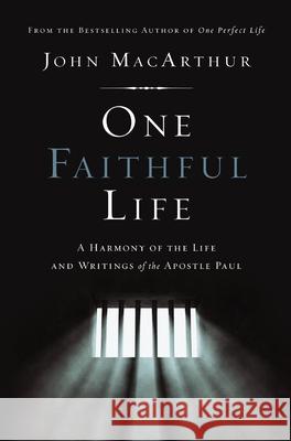 One Faithful Life: A Harmony of the Life and Letters of Paul John F. MacArthur 9780310167419 Thomas Nelson - książka