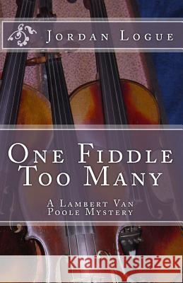 One Fiddle Too Many MR Jordan Logue 9781463587963 Createspace - książka