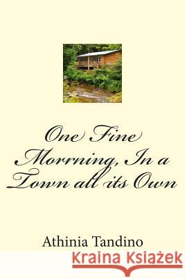 One Fine Morrning, In a Town All Its Own Tandino, Athinia 9781494835156 Createspace - książka