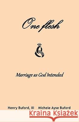 One Flesh: Marriage as God intended Buford, Michele a. 9780615479040 Ayse Productions - książka