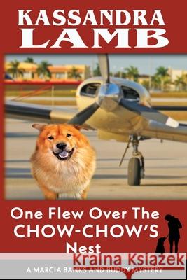 One Flew Over the Chow-Chow's Nest, A Marcia Banks and Buddy Mystery Kassandra Lamb 9781947287235 Misterio Press - książka