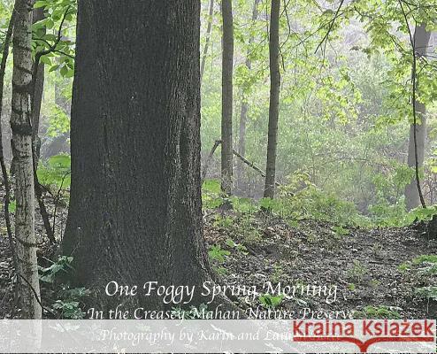 One Foggy Morning in Spring: In the Creasey Mahan Nature Preserve Karin Acree Lauren Acree 9781937979393 Hydra Publications - książka
