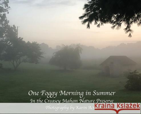 One Foggy Morning in Summer: In the Creasey Mahan Nature Preserve Karin Acree 9781937979379 Hydra Publications - książka