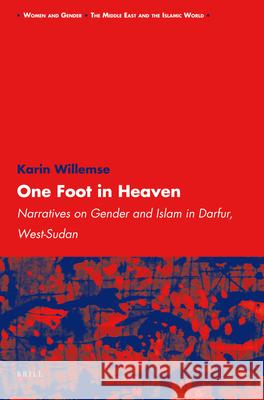 One Foot in Heaven: Narratives on Gender and Islam in Darfur, West-Sudan Karin Willemse 9789004150119 Brill Academic Publishers - książka