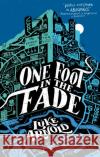One Foot in the Fade: Fetch Phillips Book 3 Luke Arnold 9780356516189 Little, Brown Book Group