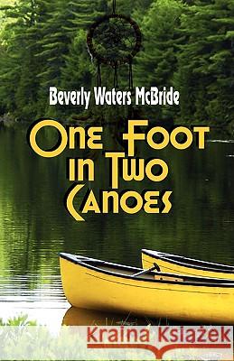 One Foot in Two Canoes Beverly Waters McBride 9781936051038 Peppertree Press - książka