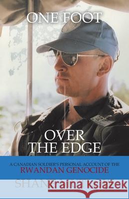 One Foot over the Edge: A Canadian Soldier's Personal Account of The Rwandan Genocide Shane Mutlow 9780228859871 Tellwell Talent - książka