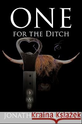 One for the Ditch Jonathan Trueman 9781449017194 Authorhouse - książka