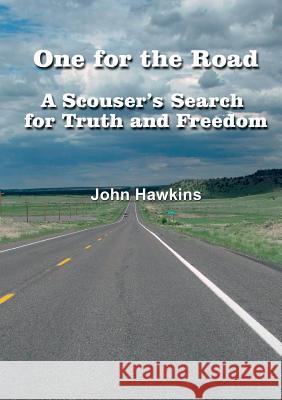 One for the Road A Scouser's Search for Truth and Freedom Sir John Hawkins 9781527209916 John Hawkins - książka