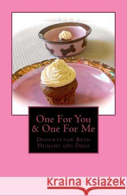 One For You & One For Me: Desserts for Humans and Dogs Jurik, Anna 9780615697673 Pumpkin Publishing - książka