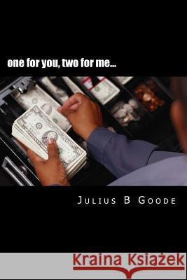 one for you, two for me... Goode, Julius B. 9781497401662 Createspace - książka
