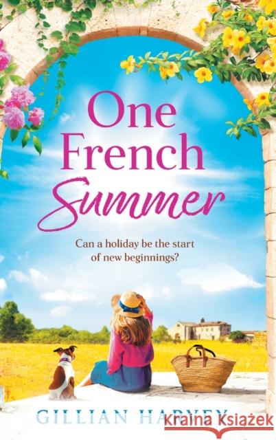 One French Summer: The BRAND NEW escapist, feel-good read from Gillian Harvey, author of A Year at the French Farmhouse Gillian Harvey   9781804269756 Boldwood Books Ltd - książka