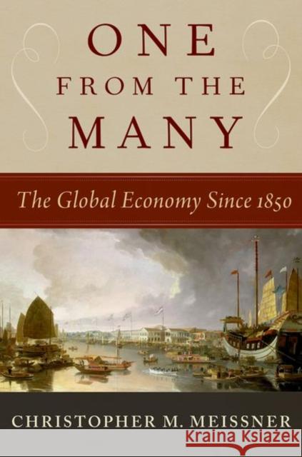 One From the Many: The Global Economy Since 1850 Christopher M. (Professor, Professor, The University of California, Davis) Meissner 9780197759318 Oxford University Press Inc - książka