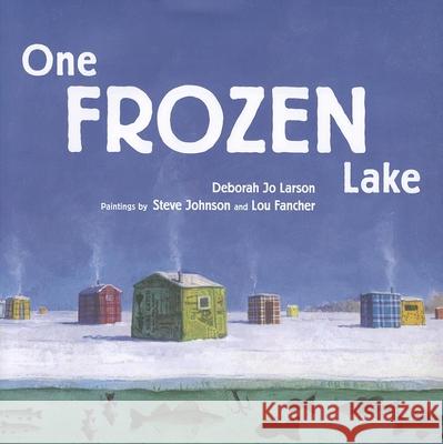 One Frozen Lake Deborah Jo Larson, Steve Johnson, Lou Fancher 9780873518666 Minnesota Historical Society Press,U.S. - książka