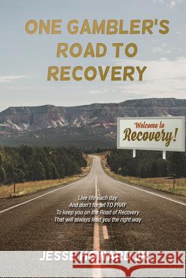 One Gambler's Road to Recovery Jesse Howar 9781480952195 Dorrance Publishing Co. - książka