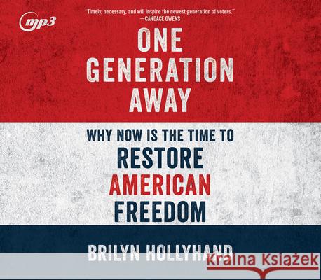 One Generation Away: Why Now Is the Time to Restore American Freedom - audiobook Brilyn Hollyhand Brilyn Hollyhand 9781685925222 Impact Audio - książka