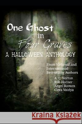 One Ghost in Four Graves: A Halloween Anthology Rob Horner Angel Ramon Ciera Vaidya 9781692140441 Independently Published - książka