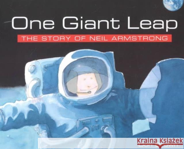 One Giant Leap: The Story of Neil Armstrong Don Brown 9780618152391 Houghton Mifflin - książka