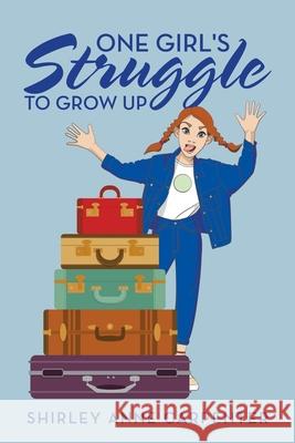 One Girl's Struggle to Grow Up Shirley Anne Carpenter 9781665588393 Authorhouse UK - książka