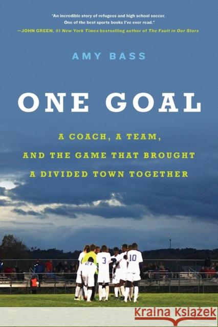 One Goal: A Coach, a Team, and the Game That Brought a Divided Town Together Amy Bass 9780316396554 Hachette Books - książka