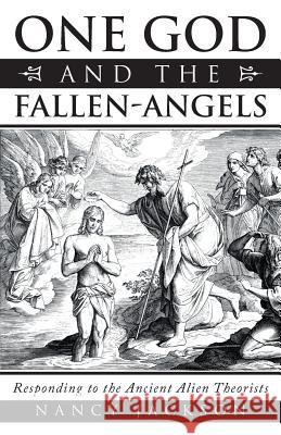 One God and the Fallen-Angels: Responding to the Ancient Alien Theorists Nancy Jackson 9781489720559 Liferich - książka