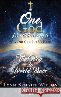 One God for All These People: Why Did God Put Us Here? Lynn K. Wilson 9781631291685 Xulon Press - książka