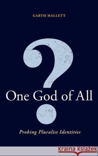 One God of All?: Probing Pluralist Identities Hallett, Garth 9780826446329 Continuum - książka