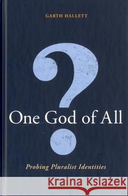 One God of All?: Probing Pluralist Identities Hallett, Garth 9781441170484  - książka