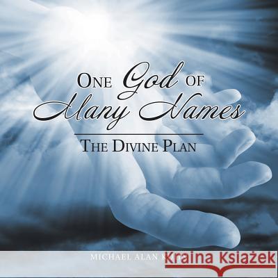 One God of Many Names: The Divine Plan Michael Alan Kuhn 9781504394154 Balboa Press - książka