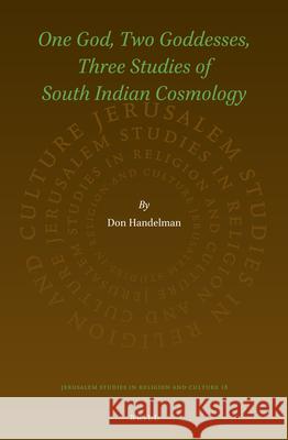 One God, Two Goddesses, Three Studies of South Indian Cosmology Don Handelman 9789004256156 Brill Academic Publishers - książka