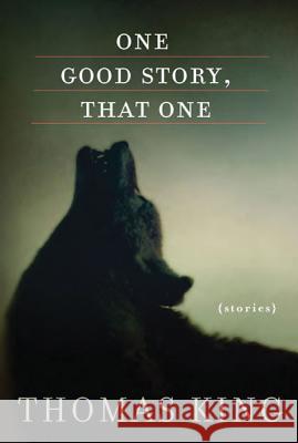 One Good Story, That One Thomas King 9780816689781 University of Minnesota Press - książka