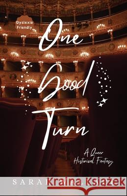 One Good Turn: A Queer Historical Fantasy - Dyslexia Friendly Print Sarah Wallace 9781964556000 Sarah Wallace - książka