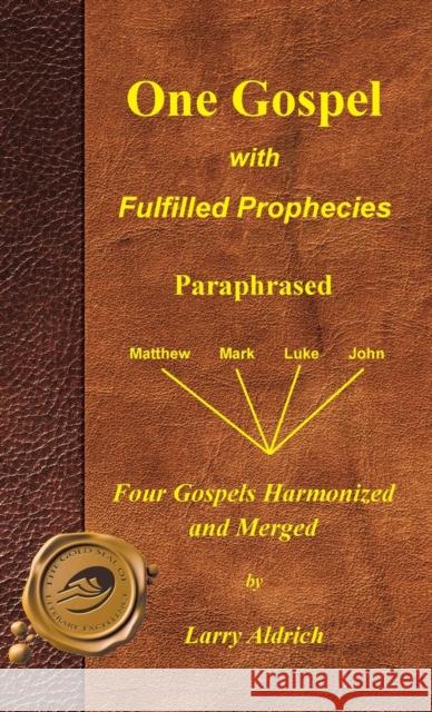 One Gospel with Fulfilled Prophecies: Paraphrased Four Gospels Harmonized and Merged Aldrich, Larry 9781466936164 Trafford Publishing - książka