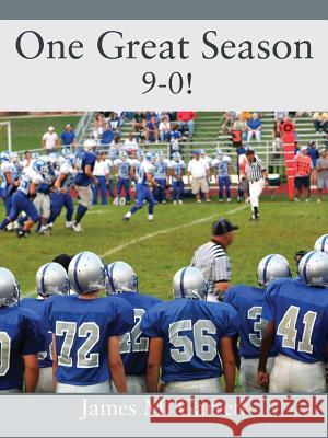 One Great Season: 9-0! James M. Garrett 9781478762645 Outskirts Press - książka