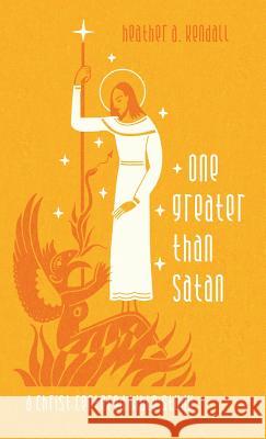 One Greater Than Satan Heather A Kendall 9781532653704 Resource Publications (CA) - książka