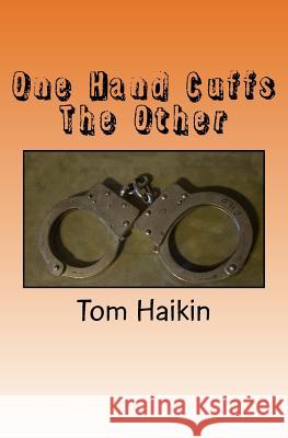 One Hand Cuffs the Other: A Todd Dugan Mystery Tom Haikin 9781515002819 Createspace Independent Publishing Platform - książka