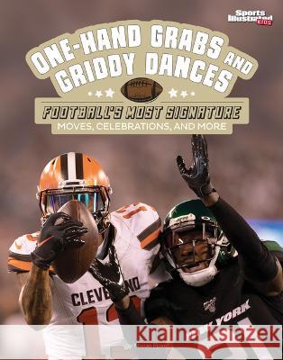 One-Hand Grabs and Griddy Dances: Football's Most Signature Moves, Celebrations, and More Steve Foxe 9781669065784 Capstone Press - książka