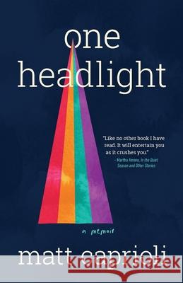 One Headlight: An Alaskan Memoir Matt Caprioli 9781737510420 Cirque Press - książka