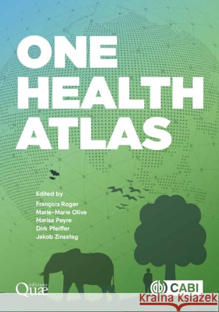One Health Atlas Dirk Pfeiffer, François Roger, Jakob Zinsstag 9781836992554 John Wiley and Sons (JL) - książka