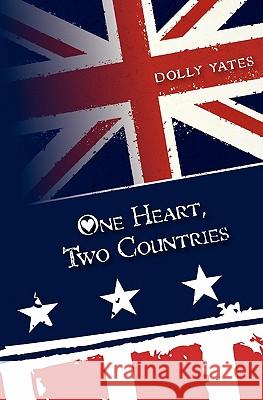 One Heart, Two Countries Dolly Yates 9781450542074 Createspace - książka