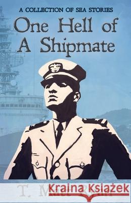 One Hell of A Shipmate: A Collection of Sea Stories Matt Ryan 9781942661498 Kitsap Publishing - książka