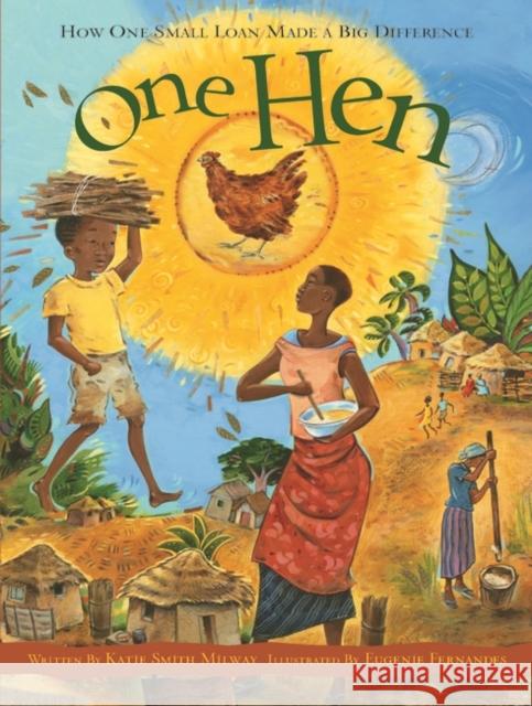 One Hen: How One Small Loan Made a Big Difference Katie Smith Milway, Eugenie Fernandes 9781408109816 Bloomsbury Publishing PLC - książka