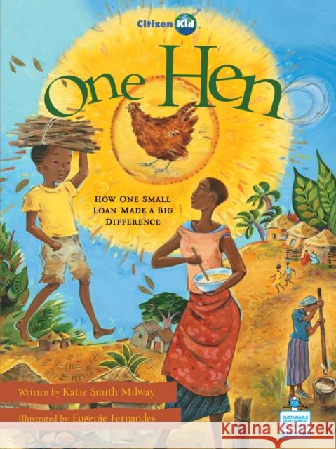 One Hen: How One Small Loan Made a Big Difference Katie Smith Milway Eugenie Fernandes 9781894786096 Kids Can Press - książka