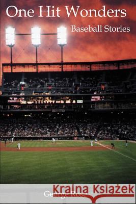One Hit Wonders: Baseball Stories Rose, George 9780595318070 iUniverse - książka