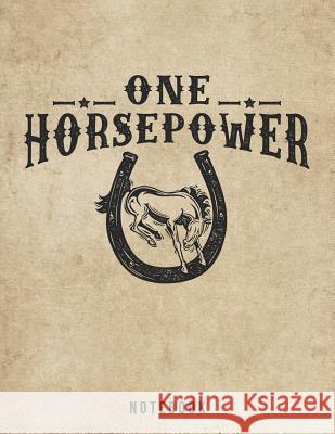 One Horsepower Notebook: Bucking Bronco Rodeo Pun Jackrabbit Rituals 9781073691692 Independently Published - książka