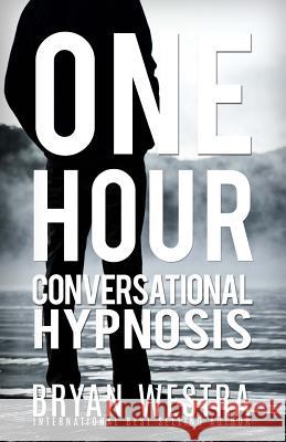 One Hour Conversational Hypnosis Bryan Westra 9781519393845 Createspace - książka