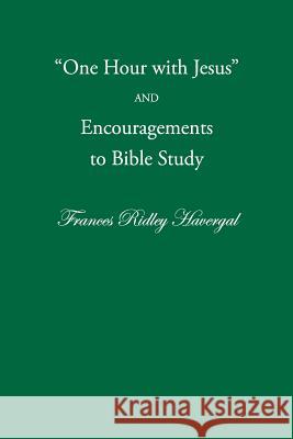 One Hour with Jesus and Encouragements to Bible Study Frances Ridley Havergal David L. Chalkley Glen T. Wegge 9781937236052 Havergal Trust - książka