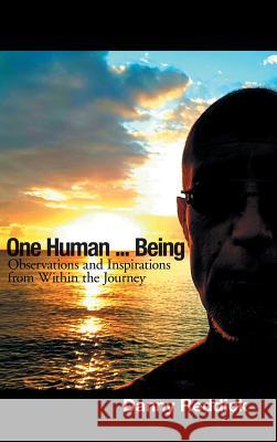 One Human...Being: Observations and Inspirations from Within the Journey Reddick, Danny 9781483495446 Lulu Publishing Services - książka