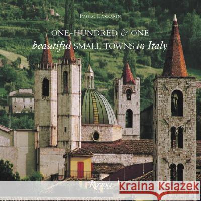 One-hundred and One Beautiful Small Towns of Italy Paolo Lazzarin 9780847826377  - książka