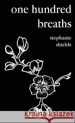 one hundred breaths Shields, Stephanie 9781916408623 Cynefin Road - książka